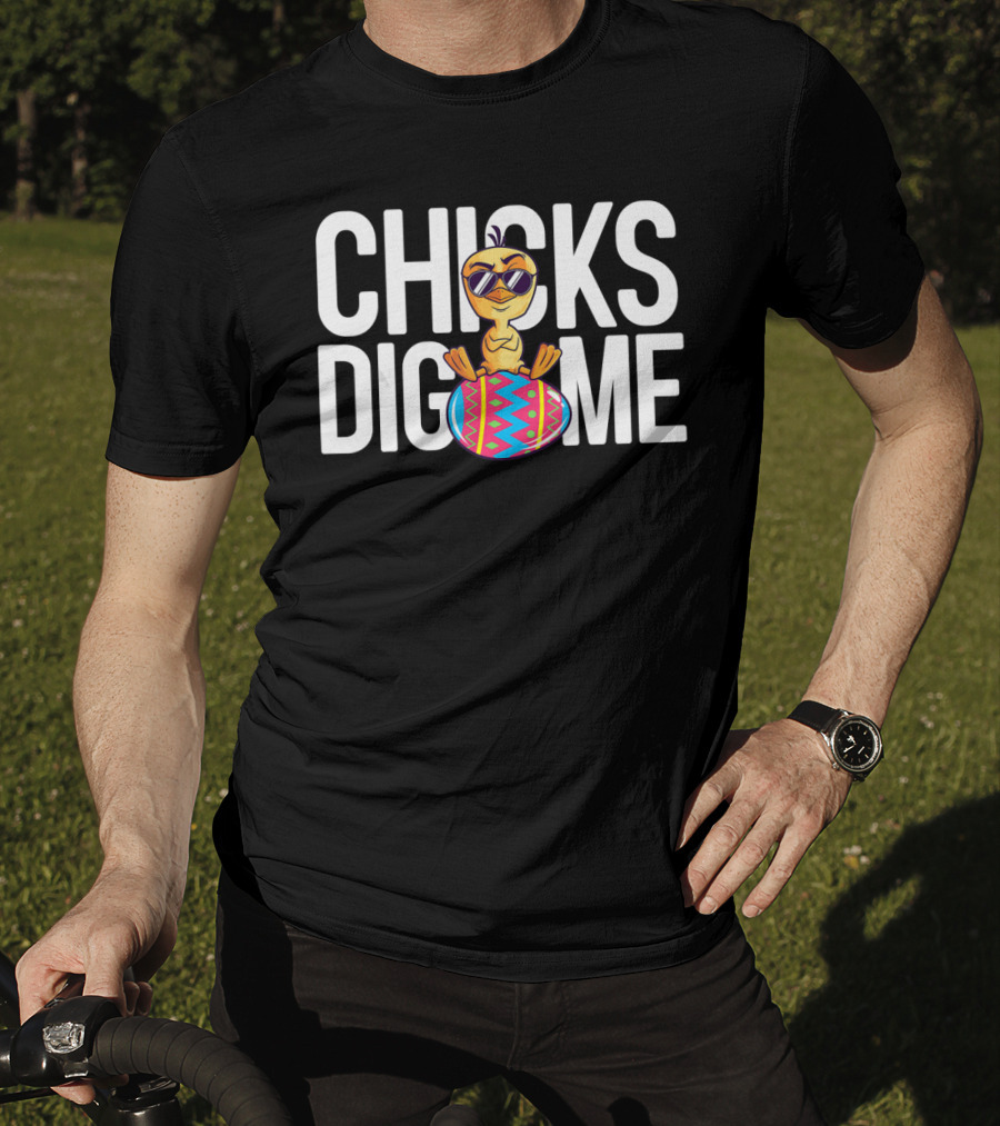 Chicks Dig Me Boys Funny Chick Easter Egg Cute Cool Sunglasses Bright Colors T-Shirt