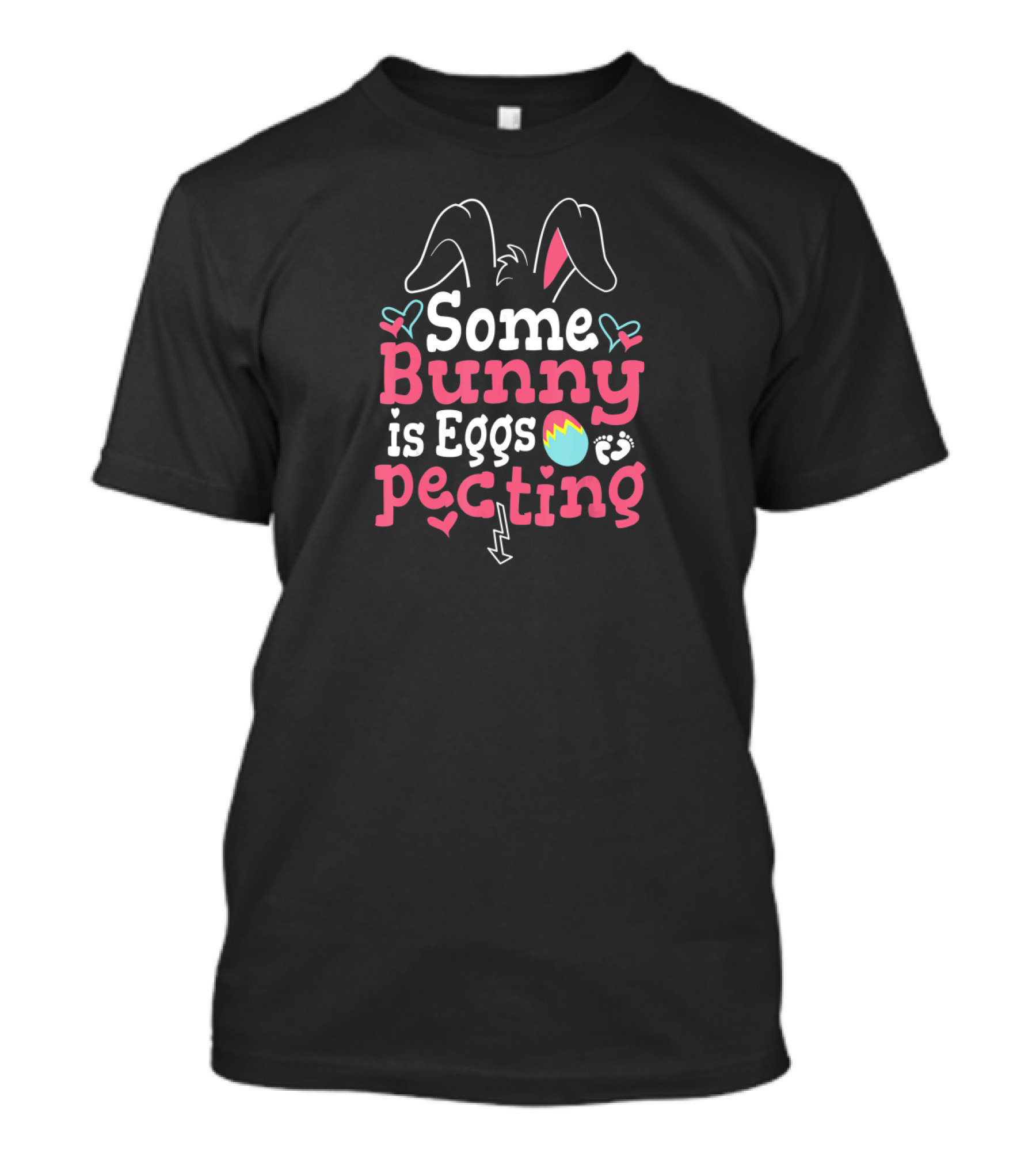 Some Bunny Is Eggspecting Easter Bunny Cute Ears And Eggs T-Shirt