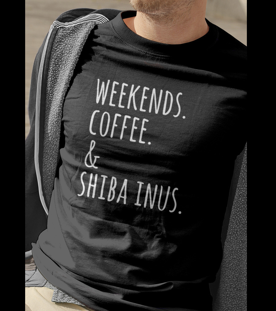 Weekends Coffee And Shiba Inus Fun Dog Lovers T-Shirt