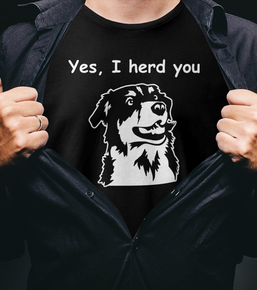 Yes I Herd You Australian Shepherd Dog Image T-Shirt