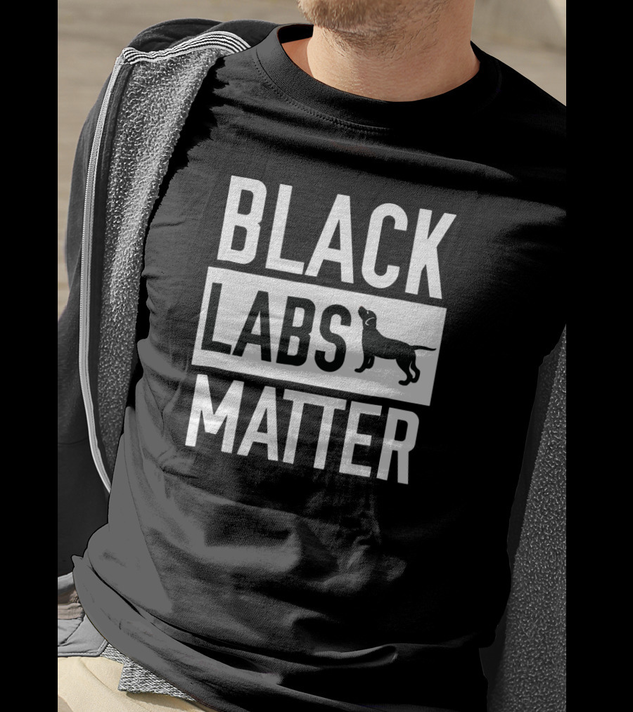 BLACK LABS MATTER Dog Labrador Retriever T-Shirt