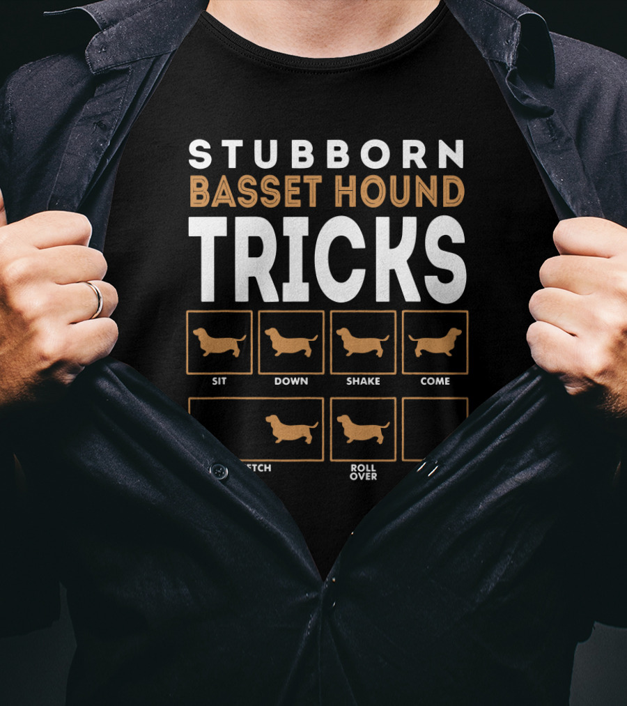 Stubborn Basset Hound Tricks Sit Down Shake Come Fetch Roll Over Stay T-Shirt