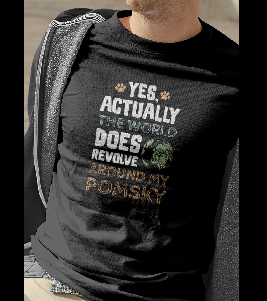 Yes Actually The World Does Revolve Around My Pomsky T-Shirt