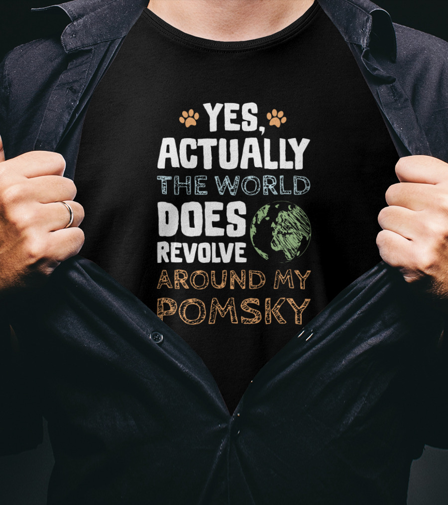 Yes Actually The World Does Revolve Around My Pomsky T-Shirt