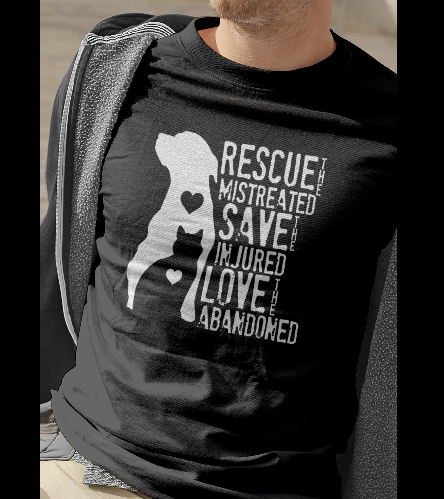 Rescue The Mistreated Save The Injured Love The Abandoned Dog Cat T-Shirt