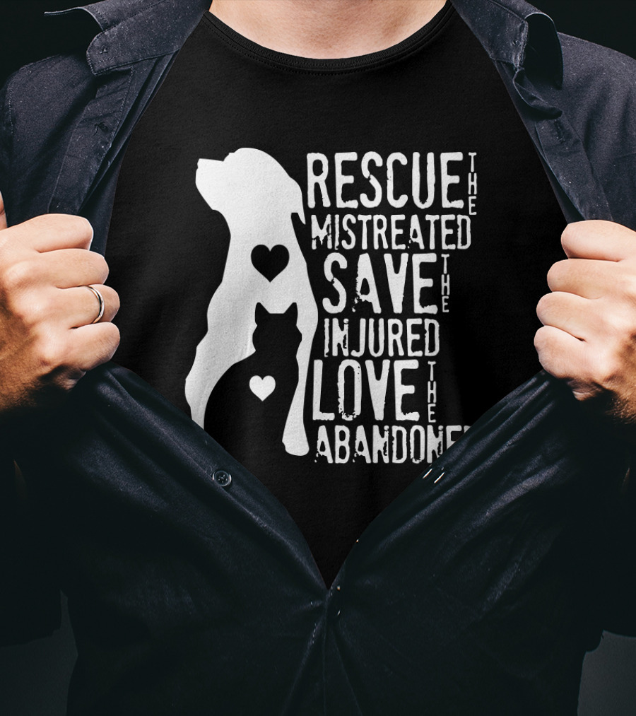 Rescue The Mistreated Save The Injured Love The Abandoned Dog Cat T-Shirt