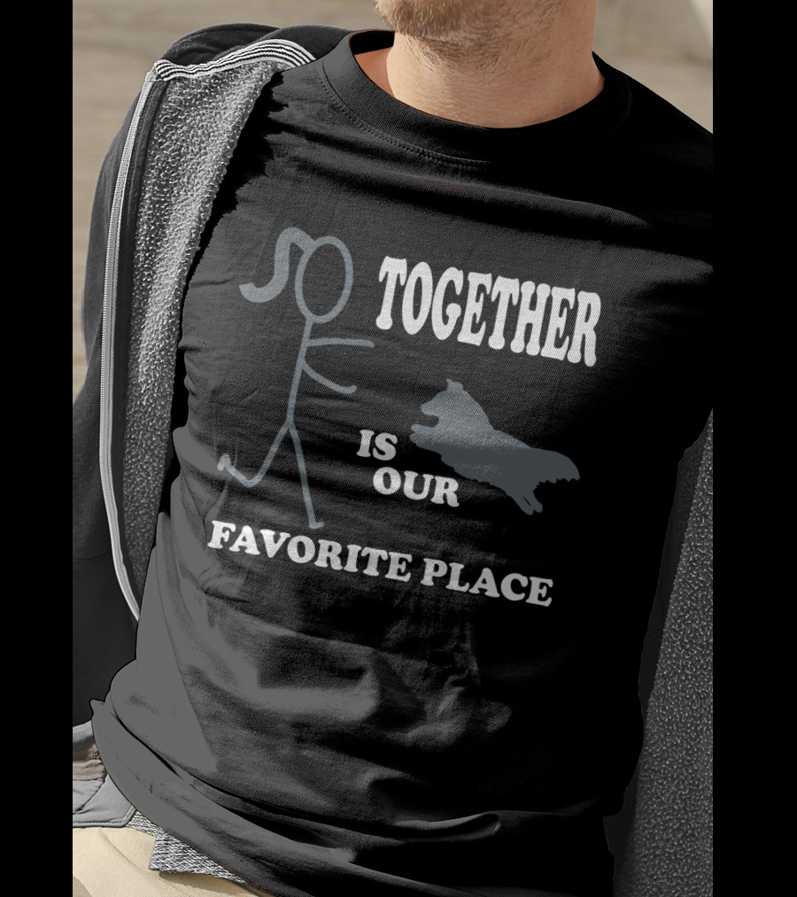 Together Is Our Favorite Place Dog Owner Stick Figure Dog Owner T-Shirt