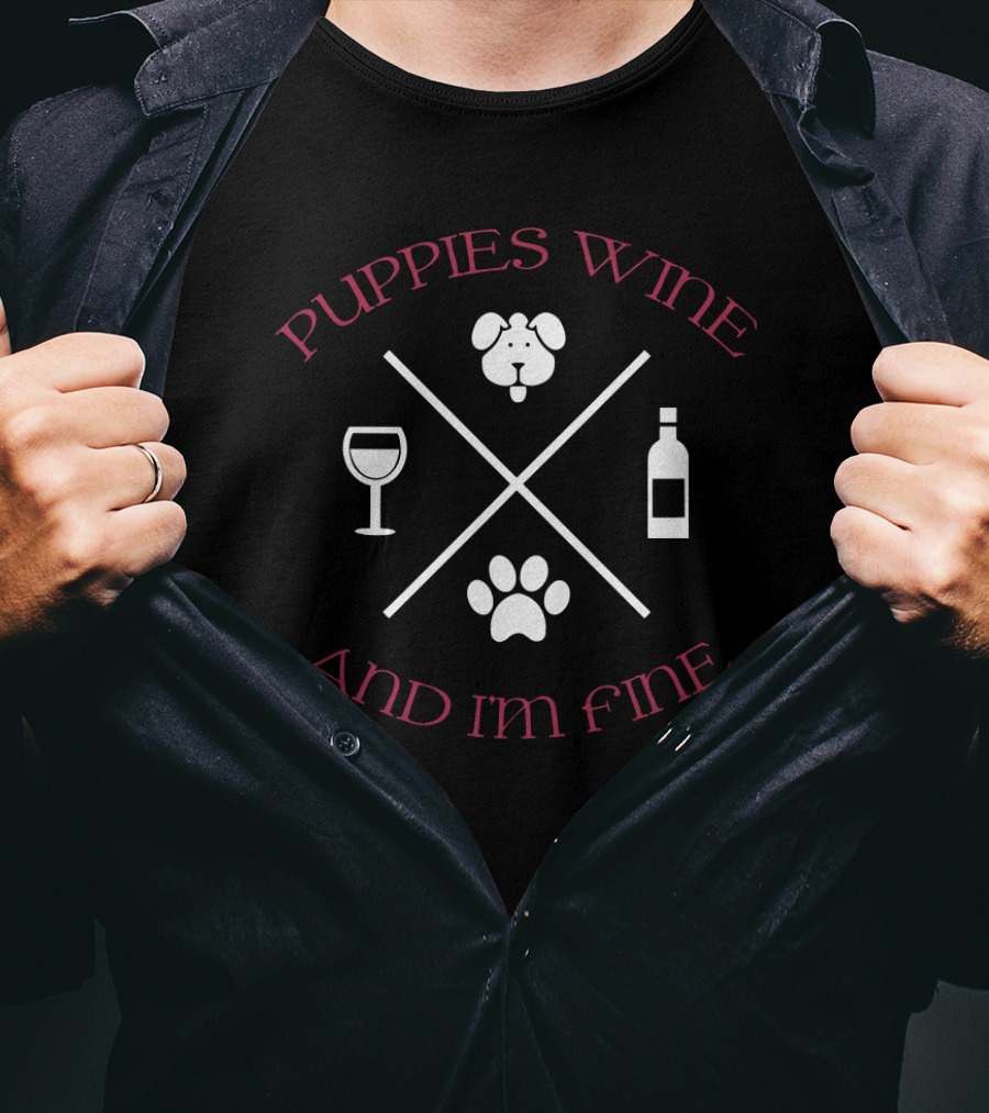 Puppies Wine Puppy Paw Print Glass Bottle And Im Fine T-Shirt