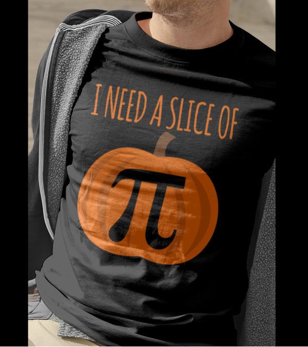 I Need A Slice Of Pumpkin Pi T-Shirt