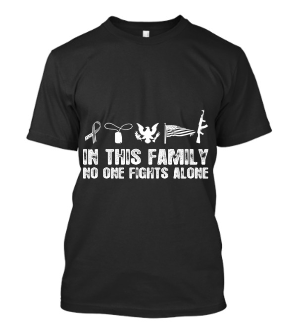 In This Family No One Fights Alone Ribbon Dog Tags Eagle Flag Rifle 4th July T-Shirt