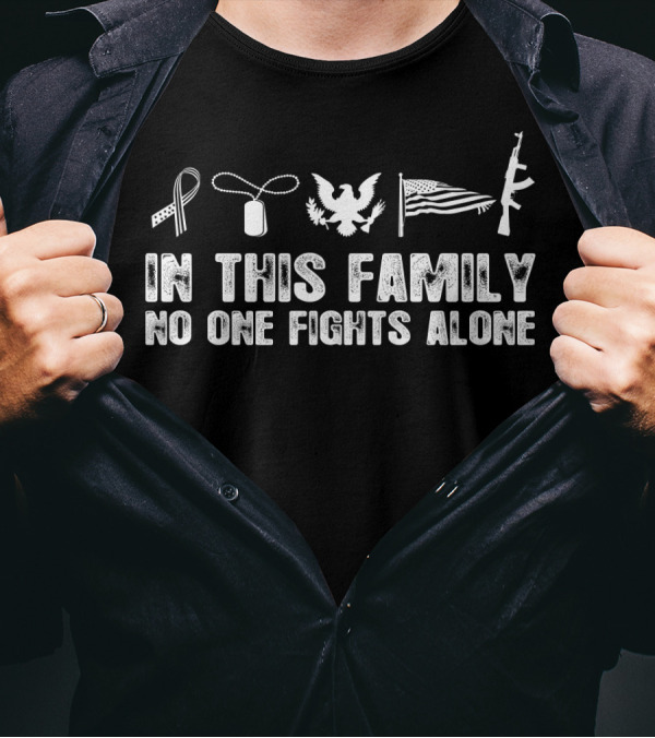 In This Family No One Fights Alone Ribbon Dog Tags Eagle Flag Rifle 4th July T-Shirt