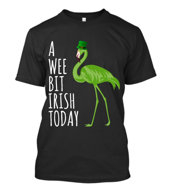 A Wee Bit Irish Today Flamingo With Green Hat T-Shirt