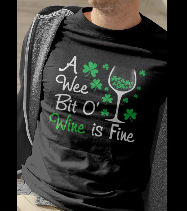 A Wee Bit O' Wine Is Fine Shamrocks And Wine Glass T-Shirt