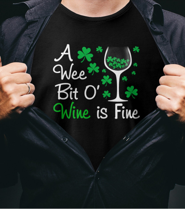 A Wee Bit O' Wine Is Fine Shamrocks And Wine Glass T-Shirt