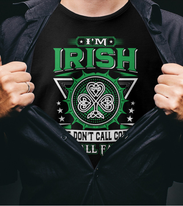 I'M IRISH WE DON'T CALL COPS WE CALL FAMILY T-Shirt