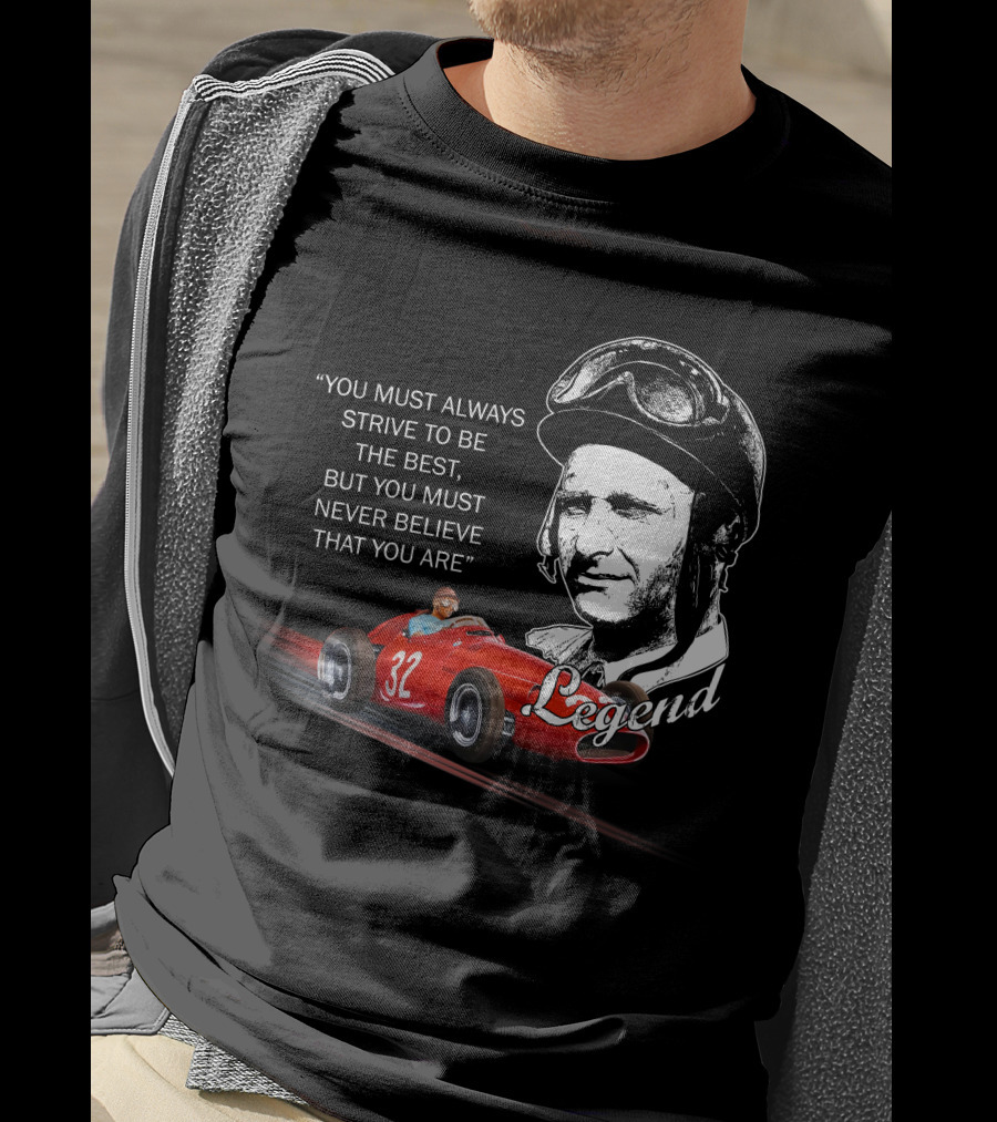 JM Fangio Strive To Be The Best Legend Quote With Race Car 32 T-Shirt