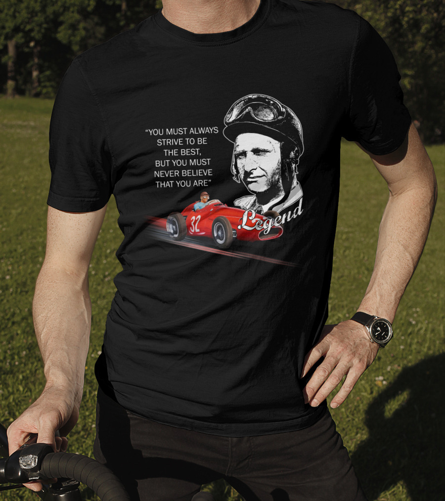 JM Fangio Strive To Be The Best Legend Quote With Race Car 32 T-Shirt