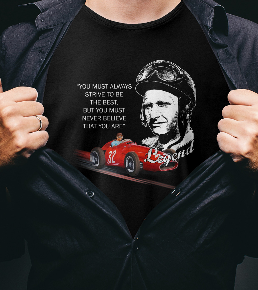 JM Fangio Strive To Be The Best Legend Quote With Race Car 32 T-Shirt