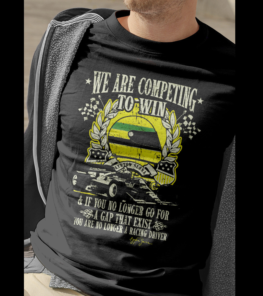 We Are Competing To Win Ayrton Senna Racing Driver Quote And Flag T-Shirt