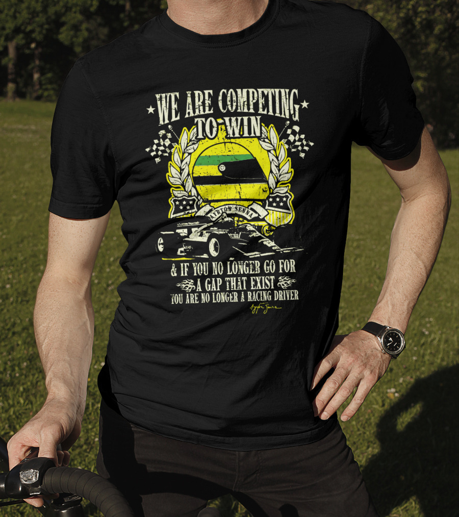 We Are Competing To Win Ayrton Senna Racing Driver Quote And Flag T-Shirt