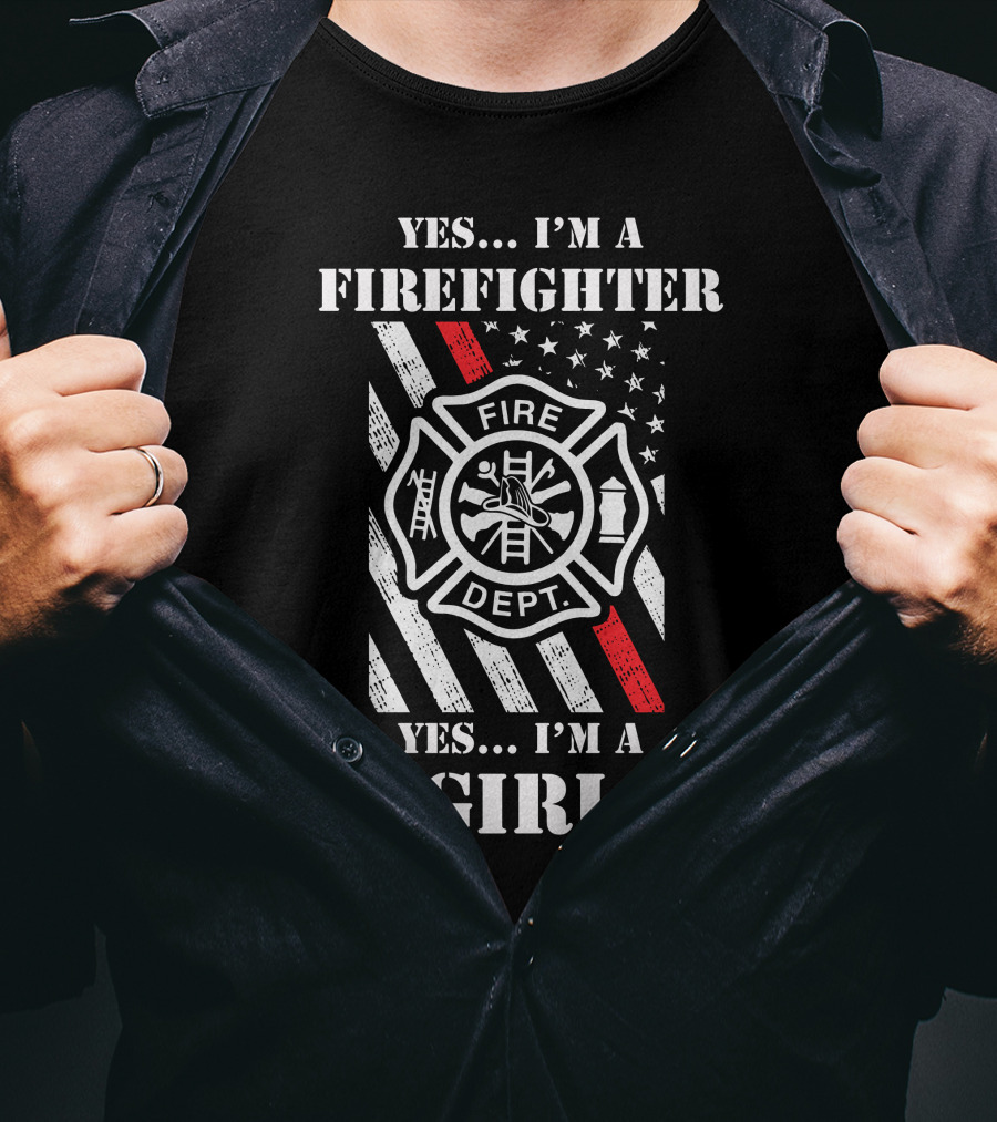 YES . I'M A FIREFIGHTER YES . I'M A GIRL T-Shirt