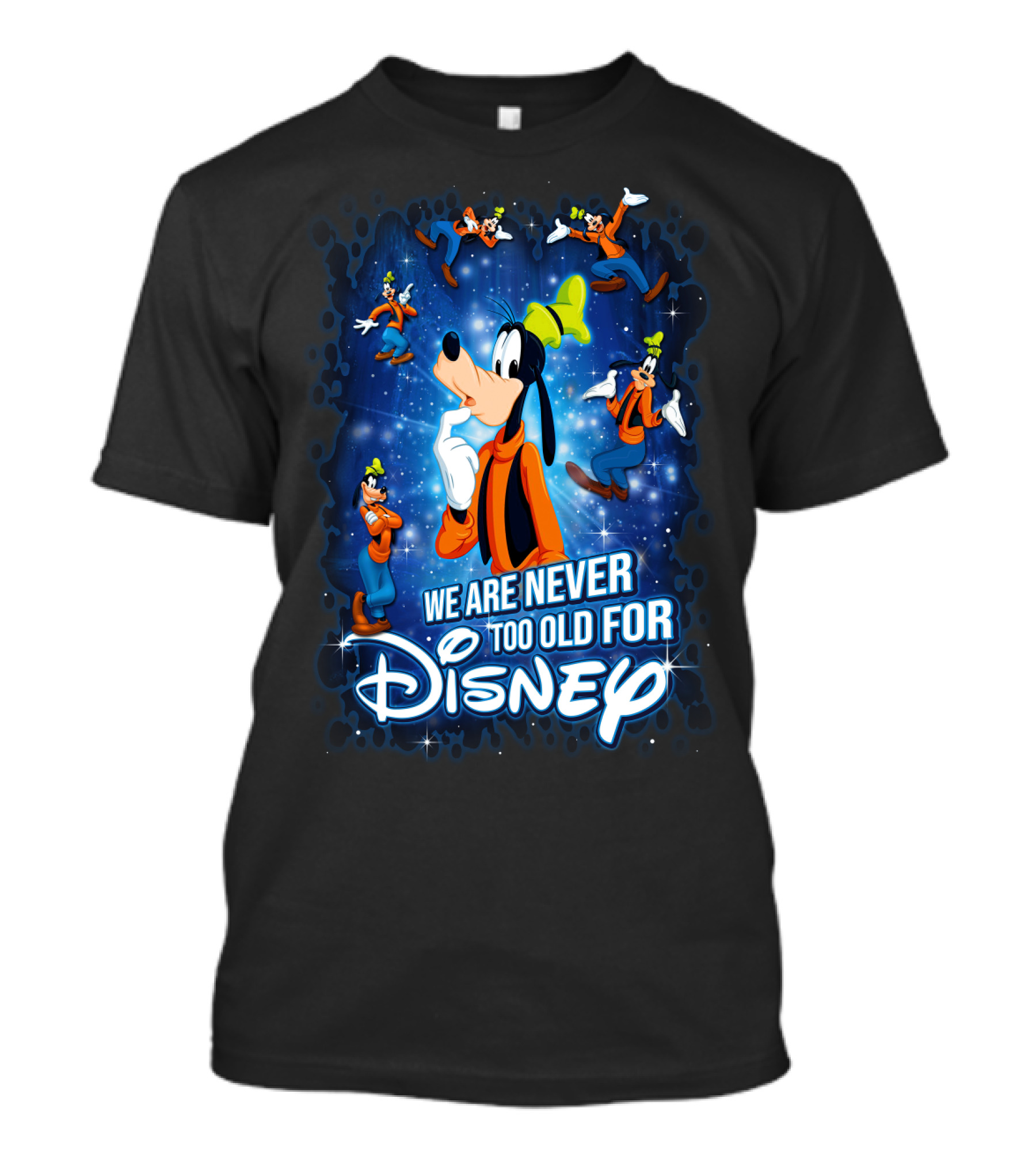 We Are Never Too Old For Disney Goofy T-Shirt