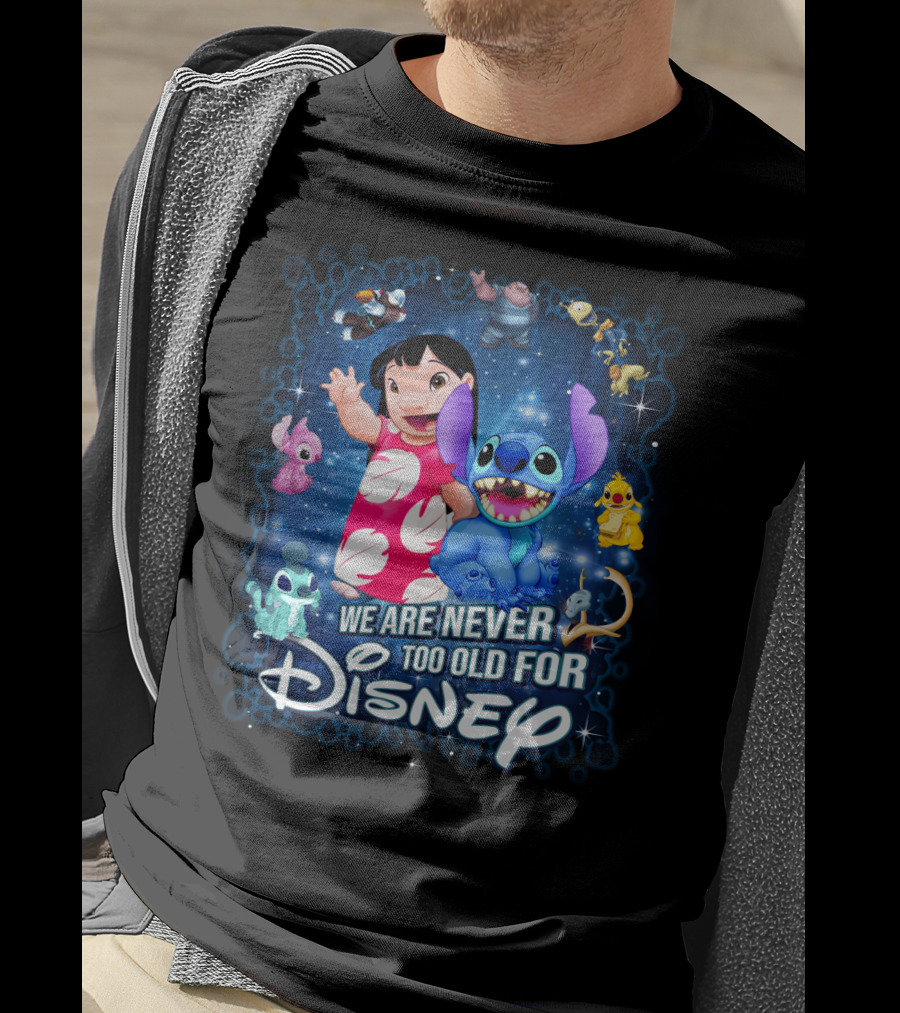 We Are Never Too Old For Lilo And Stitch Disney T-Shirt