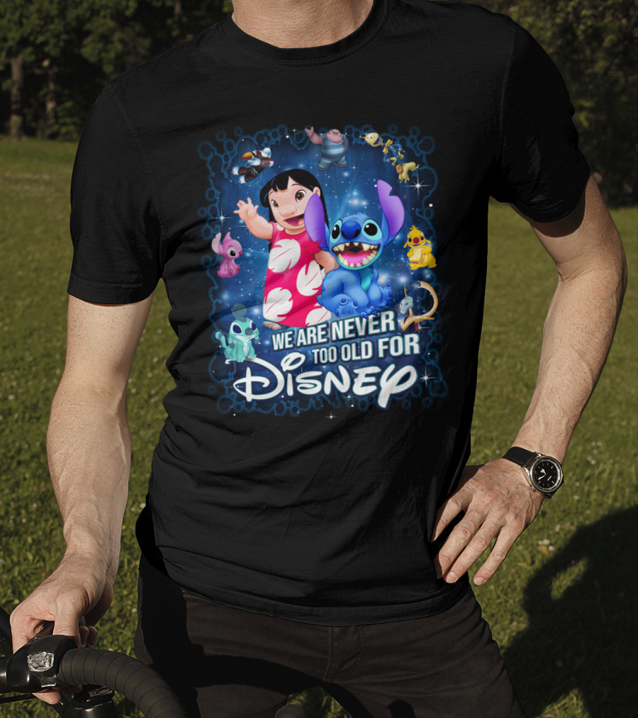 We Are Never Too Old For Lilo And Stitch Disney T-Shirt