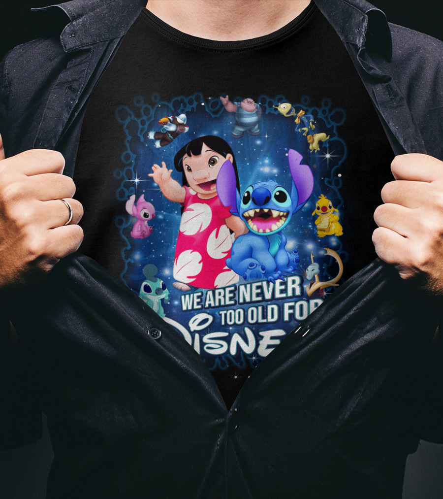 We Are Never Too Old For Lilo And Stitch Disney T-Shirt