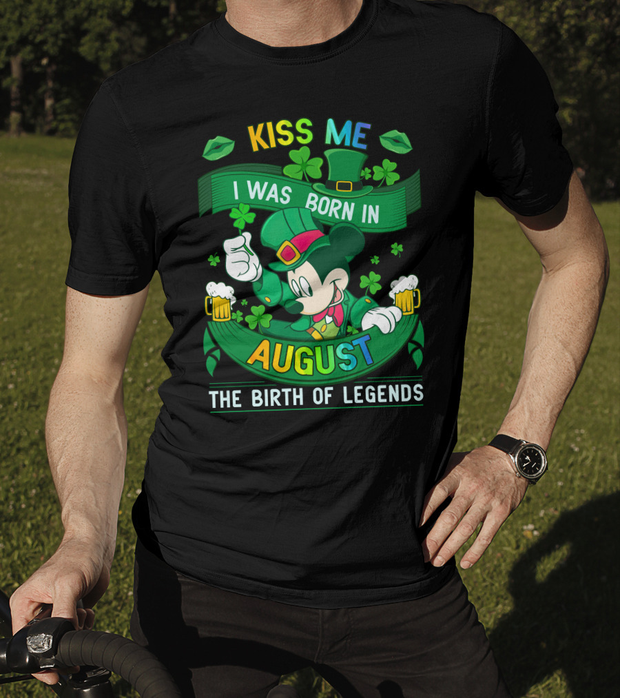 Kiss Me I Was Born In August The Birth Of Legends T-Shirt