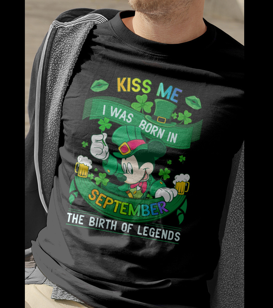 Kiss Me I Was Born In September The Birth Of Legends T-Shirt