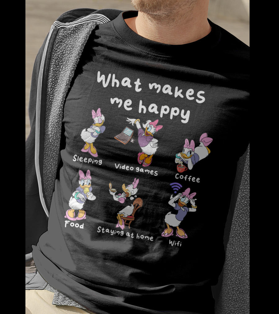 What Makes Me Happy Sleeping Video Games Coffee Food Staying At Home Wifi Daisy Duck T-Shirt