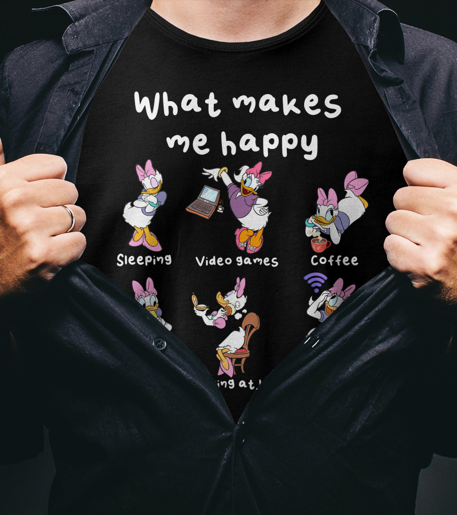 What Makes Me Happy Sleeping Video Games Coffee Food Staying At Home Wifi Daisy Duck T-Shirt