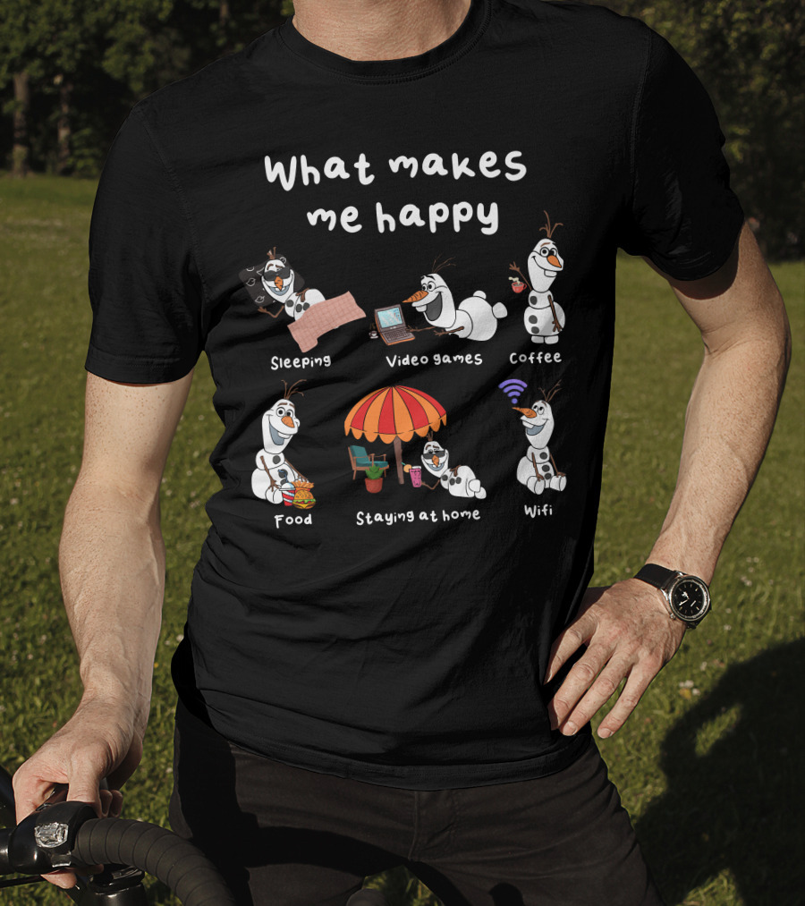 What Makes Me Happy Sleeping Video Games Coffee Food Staying At Home Wifi Olaf T-Shirt