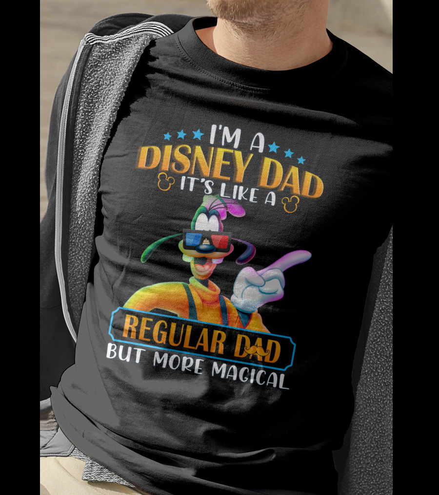 I'm A Disney Dad It's Like A Regular Dad But More Magical Goofy T-Shirt