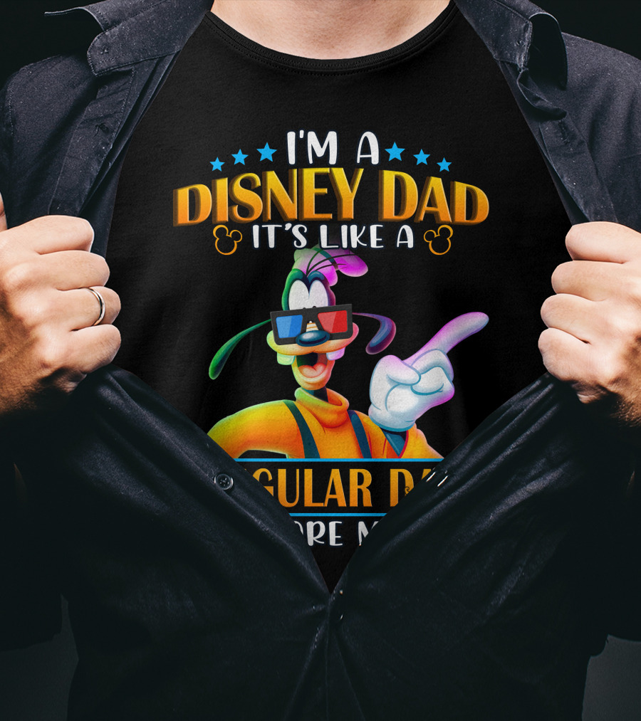 I'm A Disney Dad It's Like A Regular Dad But More Magical Goofy T-Shirt