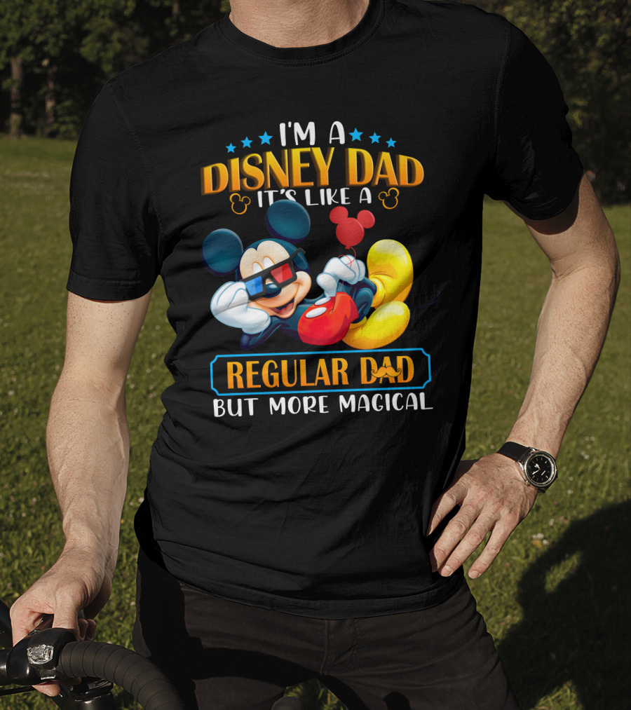 I'm A Disney Dad It's Like A Regular Dad But More Magical Mickey T-Shirt