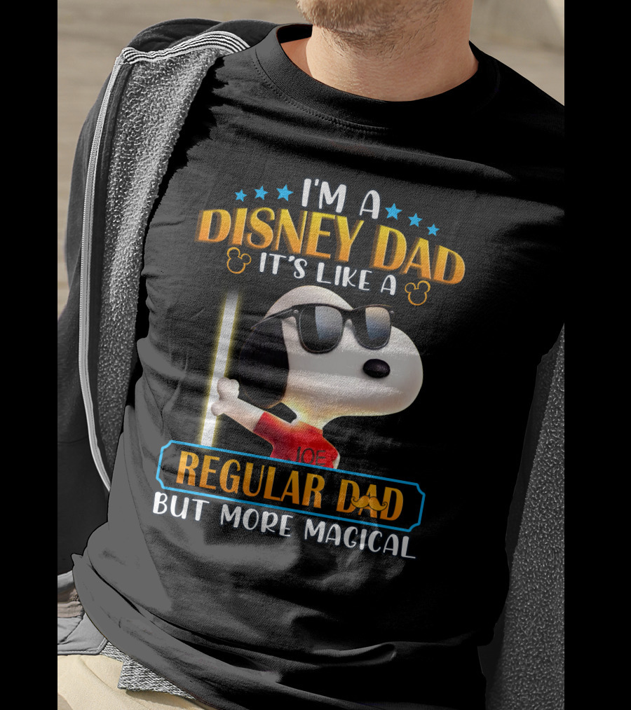 I'm A Disney Dad It's Like A Regular Dad But More Magical Snoopy Joe T-Shirt