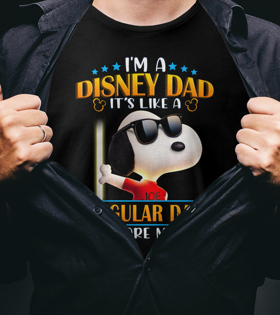 I'm A Disney Dad It's Like A Regular Dad But More Magical Snoopy Joe T-Shirt