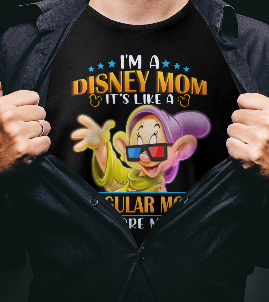 I'm A Disney Mom It's Like A Regular Mom But More Magical Dopey T-Shirt