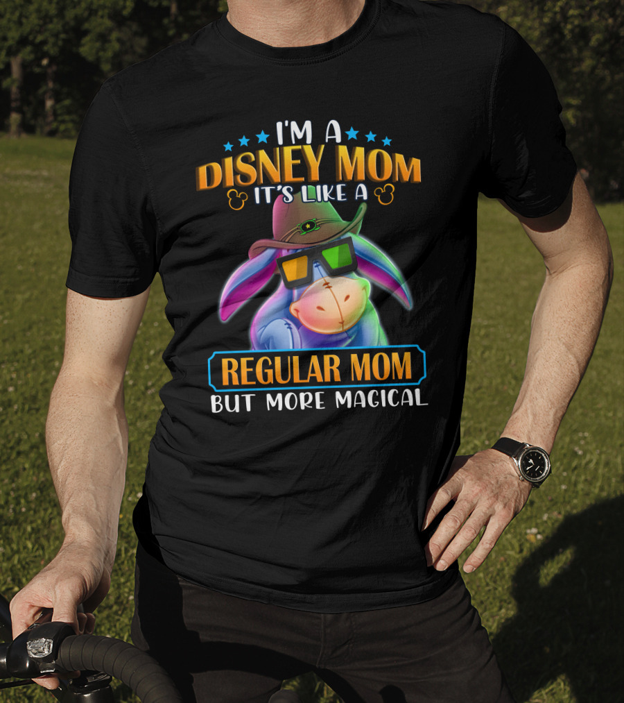 I'm A Disney Mom It's Like A Regular Mom But More Magical Eeyore T-Shirt