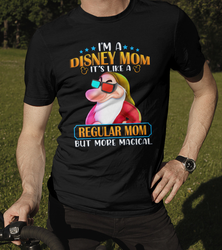 I'm A Disney Mom It's Like A Regular Mom But More Magical Grumpy T-Shirt