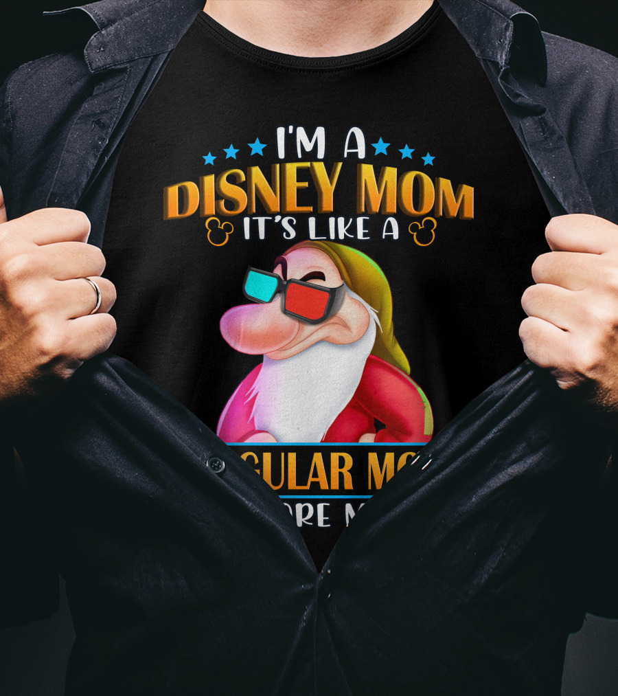 I'm A Disney Mom It's Like A Regular Mom But More Magical Grumpy T-Shirt