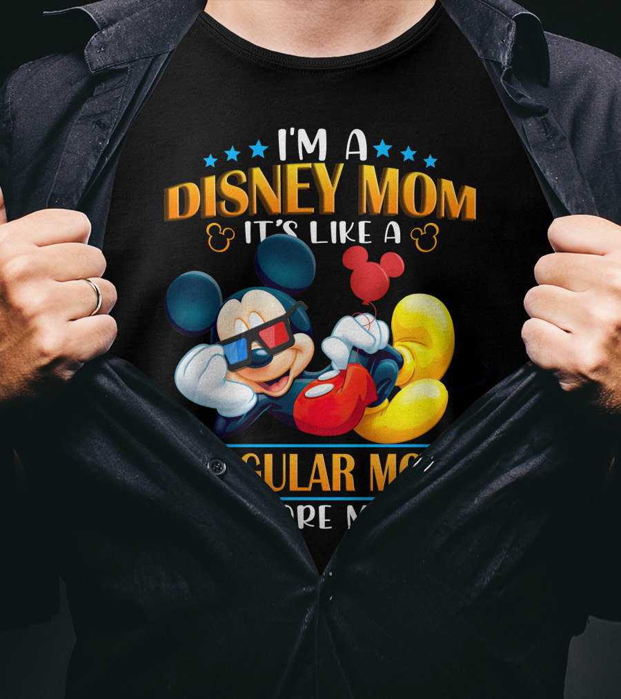 I'm A Disney Mom It's Like A Regular Mom But More Magical Mickey T-Shirt