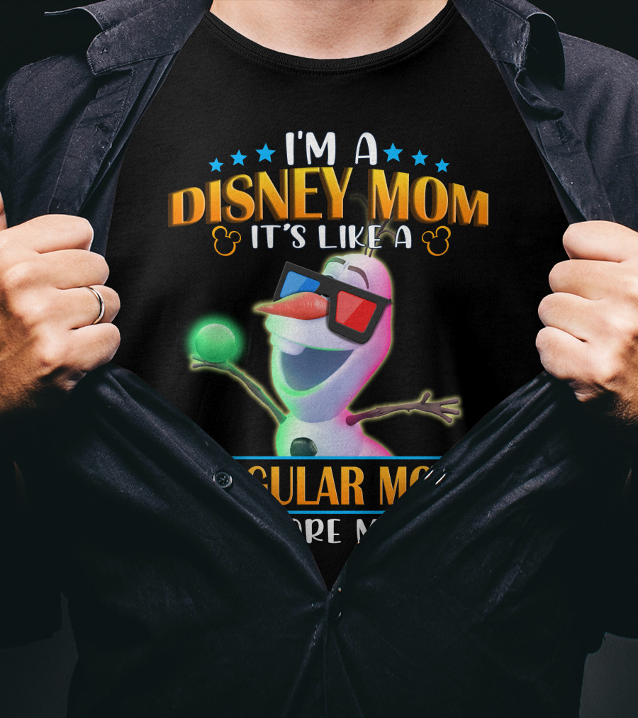 I'm A Disney Mom It's Like A Regular Mom But More Magical Olaf T-Shirt