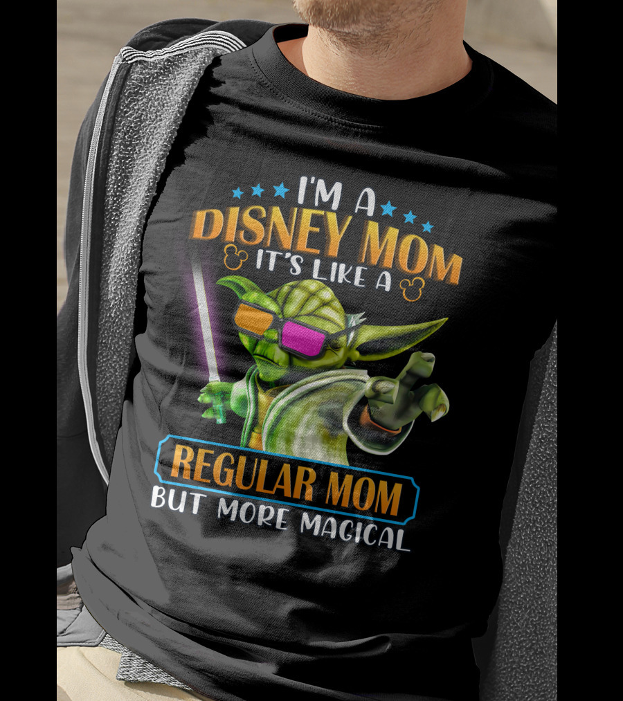 I'm A Disney Mom It's Like A Regular Mom But More Magical Yoda T-Shirt