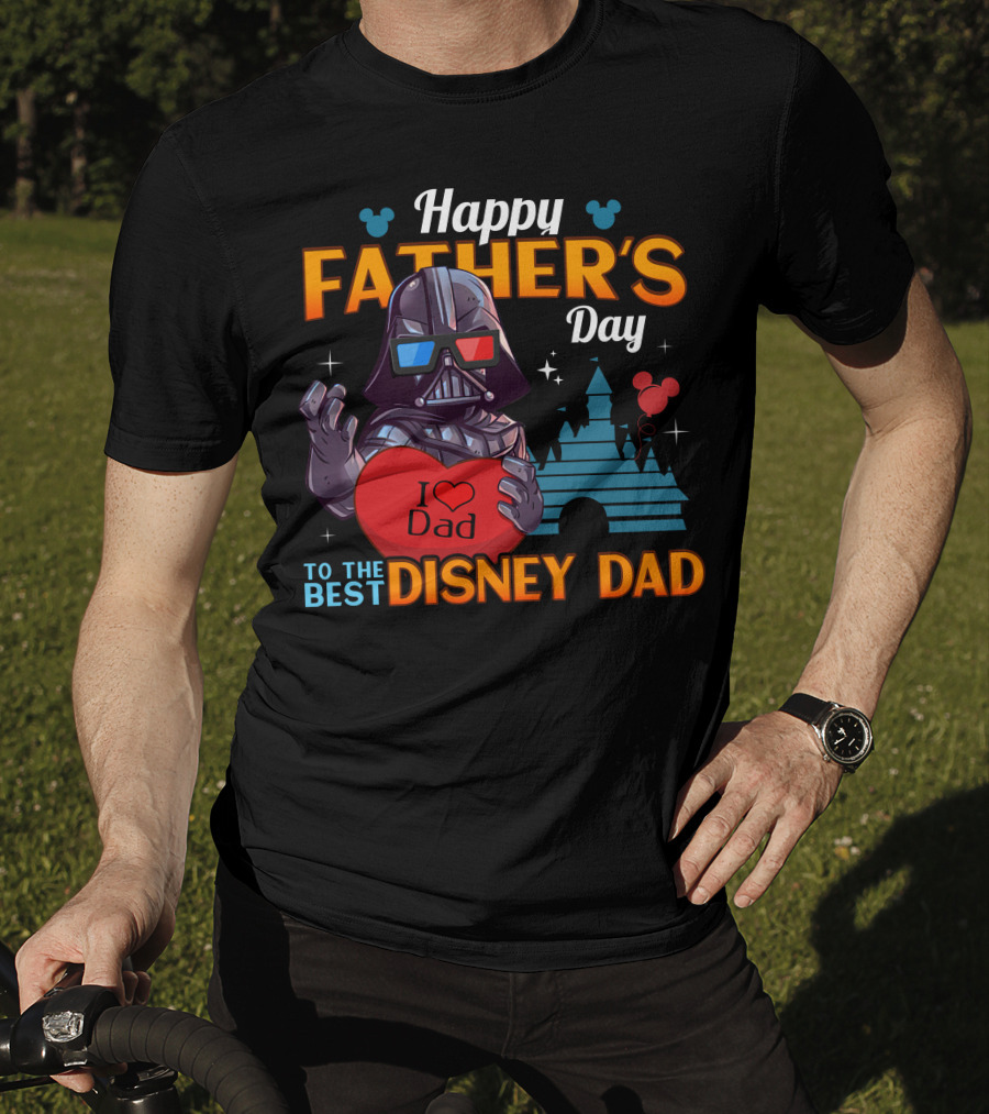 Happy Father's Day To The Best Disney Dad Darth Vader T-Shirt
