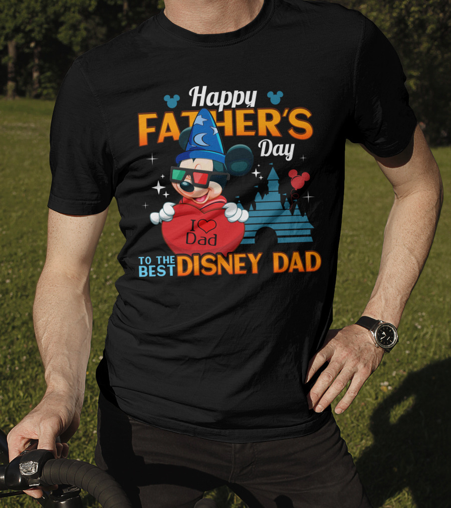 Happy Father's Day To The Best Disney Dad I Love Dad Mickey Fantasia T-Shirt