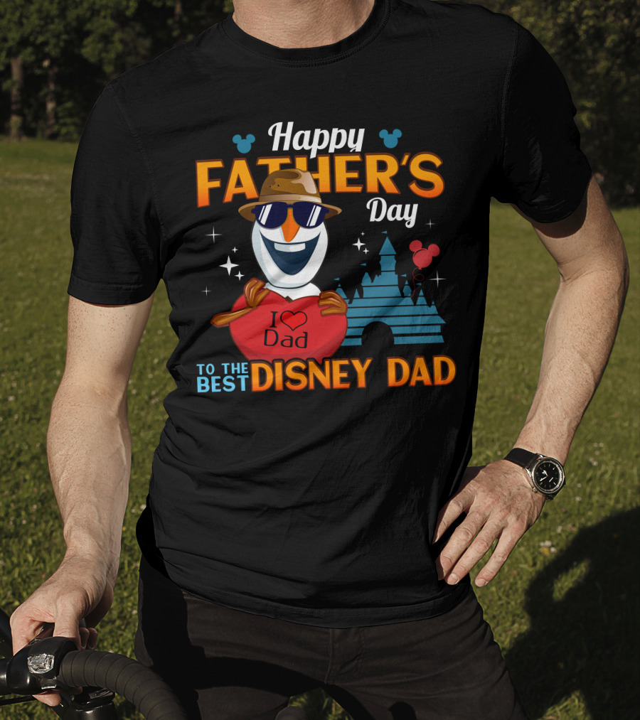 Happy Father's Day To The Best Disney Dad I Love Dad Olaf T-Shirt