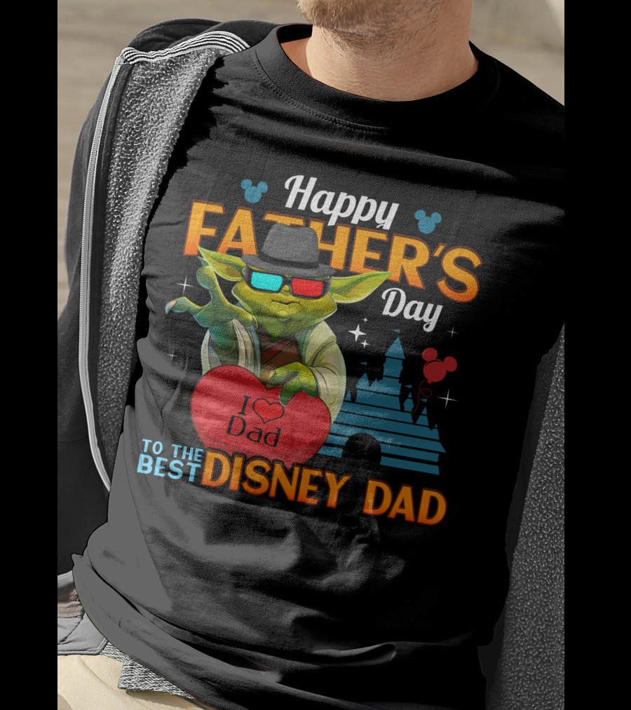 Happy Father's Day To The Best Disney Dad Yoda I Love Dad T-Shirt